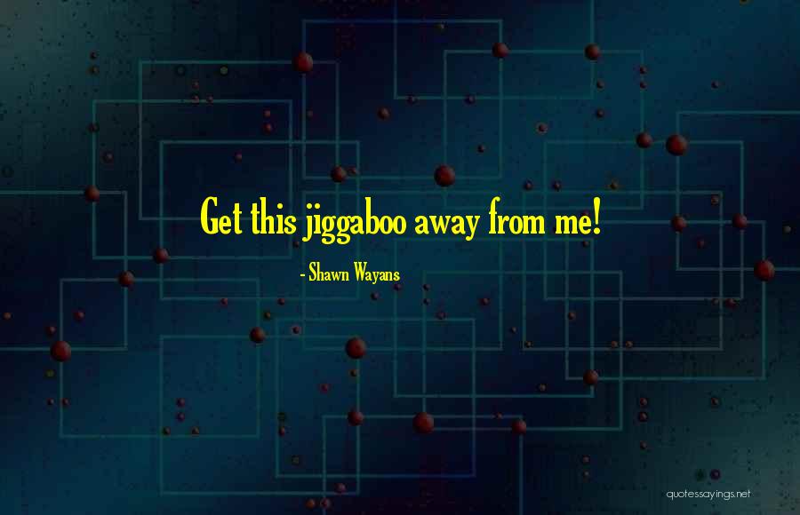 Shawn Wayans Quotes 1807078 Shawn Wayans Quotes 1807078