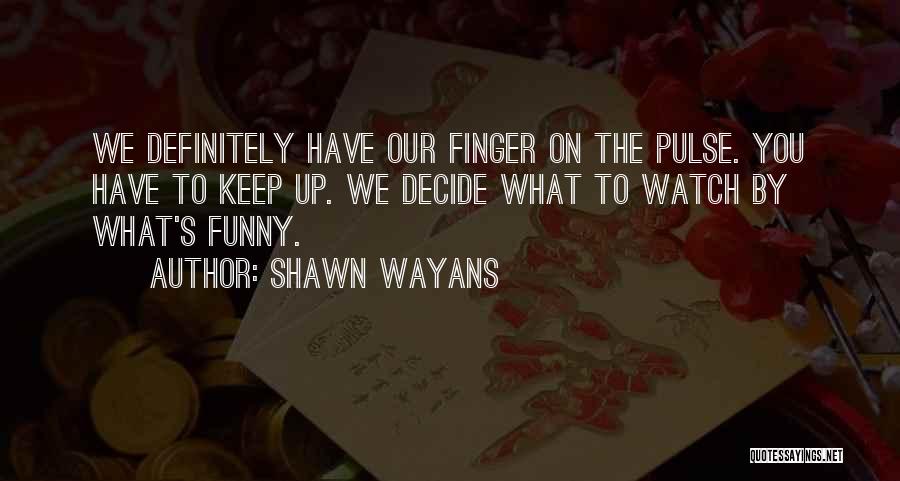 Shawn Wayans Quotes 2157847