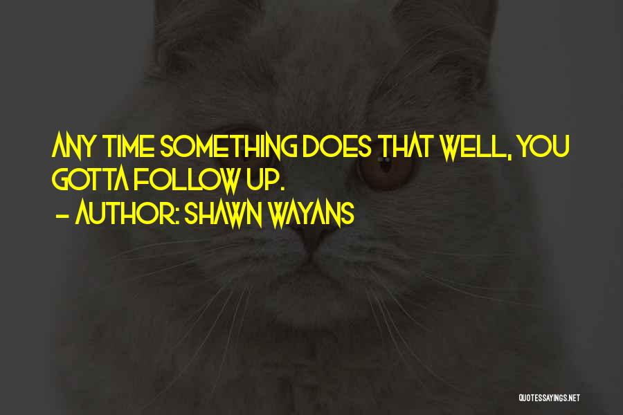Shawn Wayans Quotes 749366