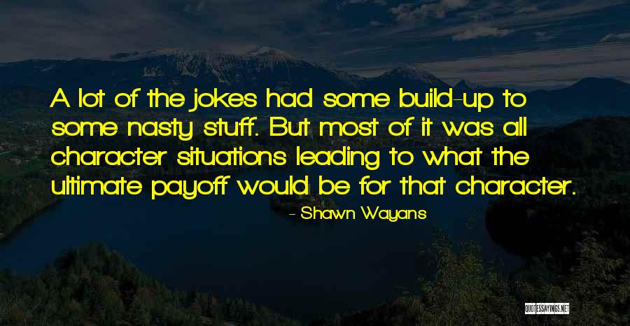 Shawn Wayans Quotes 914028