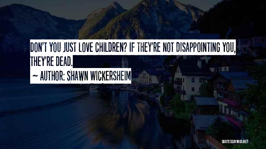 Shawn Wickersheim Quotes 1692745