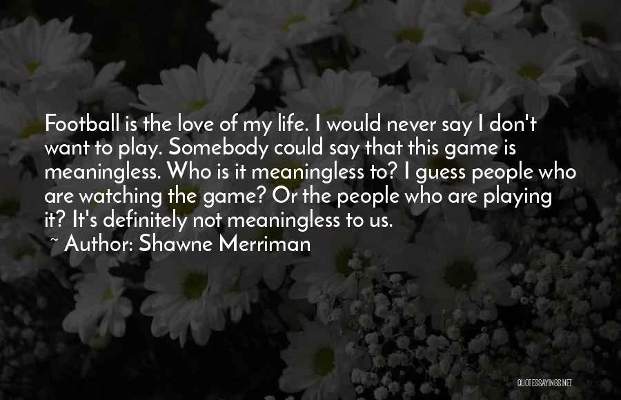 Shawne Merriman Quotes 243926