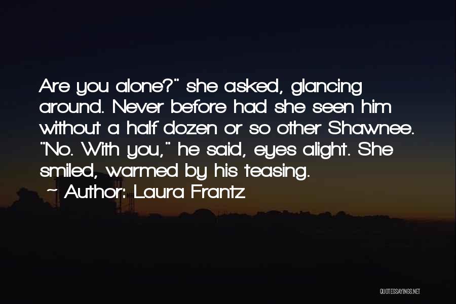 Shawnee Quotes By Laura Frantz