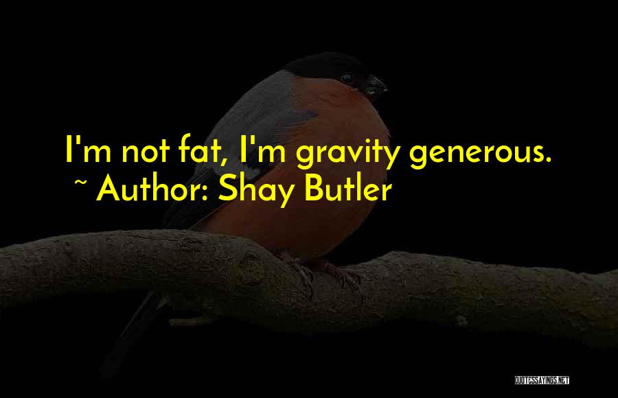 Shay Butler Quotes 1546104