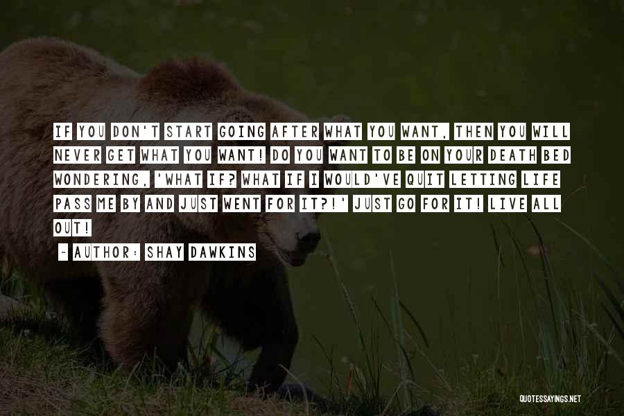 Shay Dawkins Quotes 798768