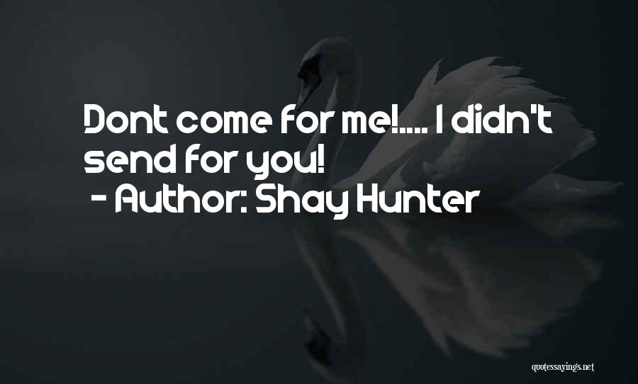 Shay Hunter Quotes 1059543
