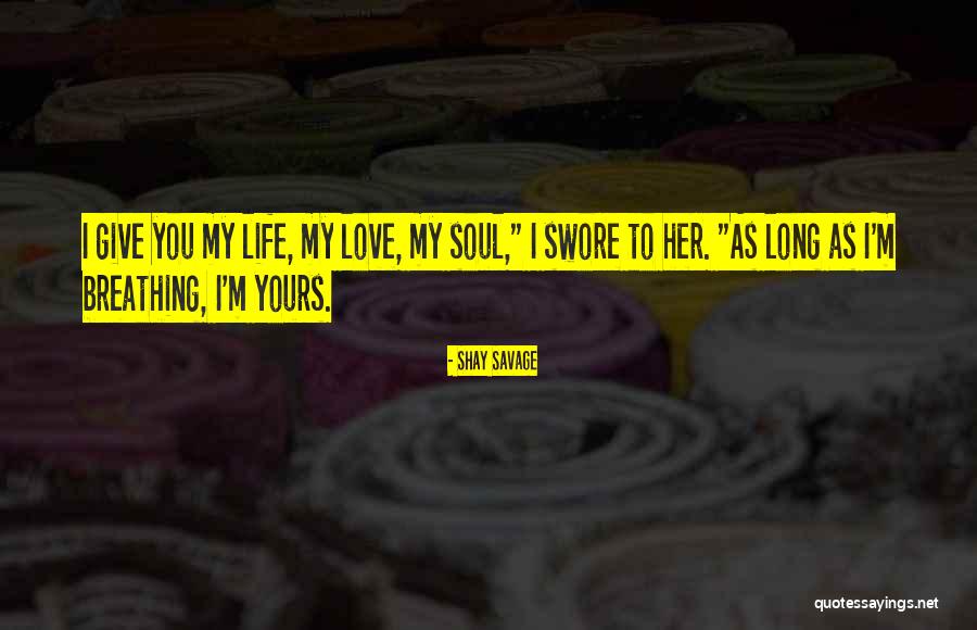 Shay M Quotes By Shay Savage Shay M Quotes By Shay Savage