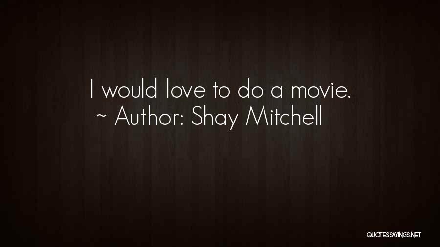 Shay Mitchell Quotes 1609164