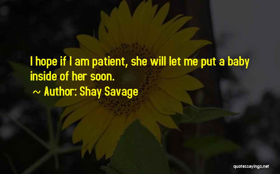 Shay Quotes By Shay Savage