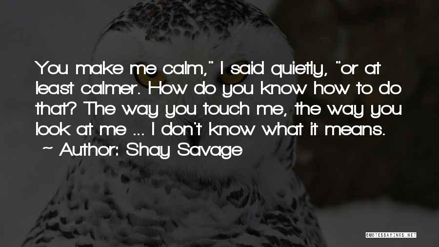 Shay Quotes By Shay Savage