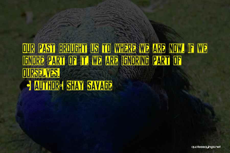Shay Quotes By Shay Savage