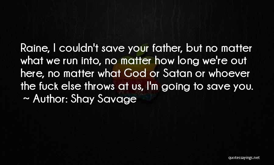 Shay Savage Quotes 1679270