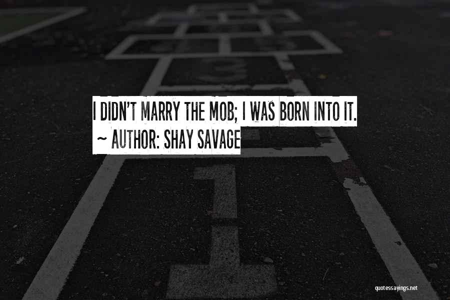 Shay Savage Quotes 1875688