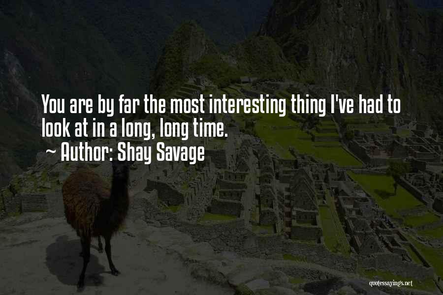 Shay Savage Quotes 811024