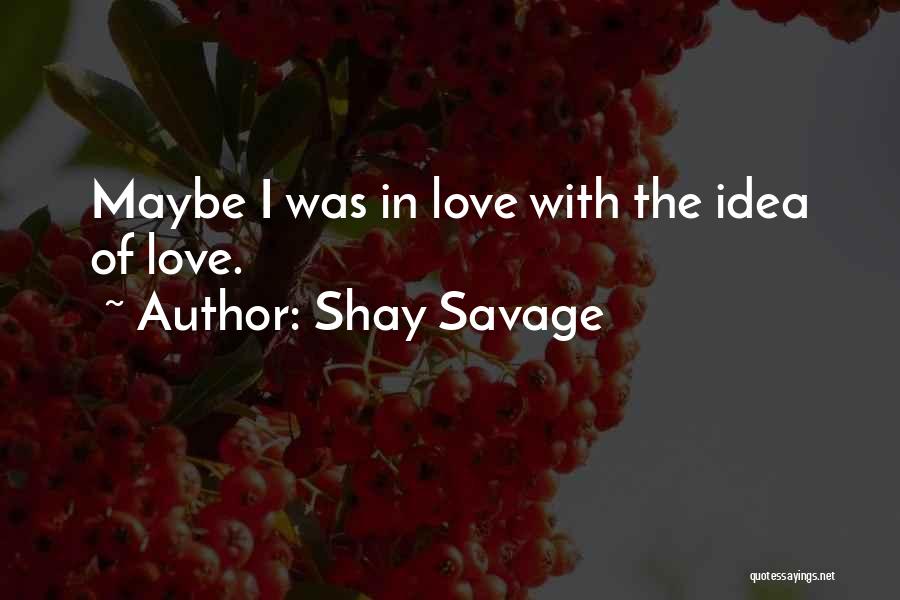Shay Savage Quotes 895022