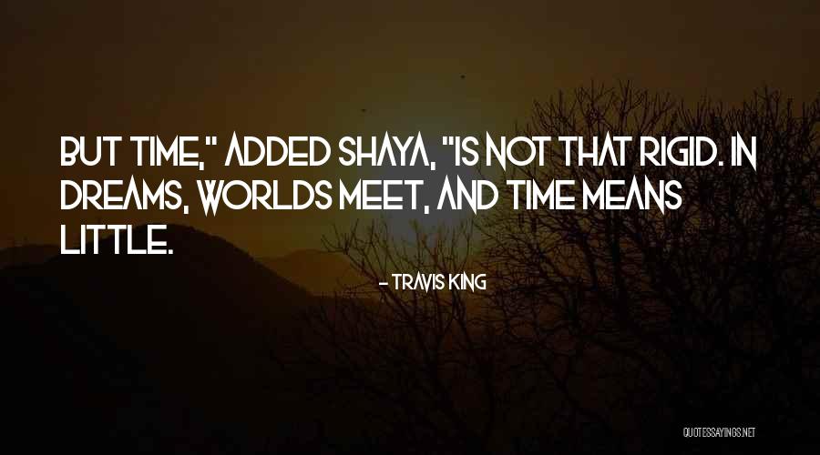 Shaya Quotes By Travis King Shaya Quotes By Travis King