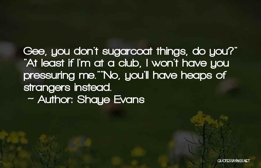 Shaye Evans Quotes 1974571