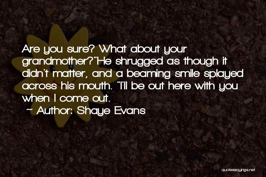 Shaye Evans Quotes 2036633