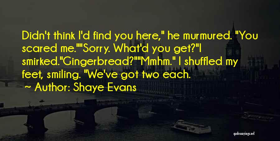 Shaye Evans Quotes 329194