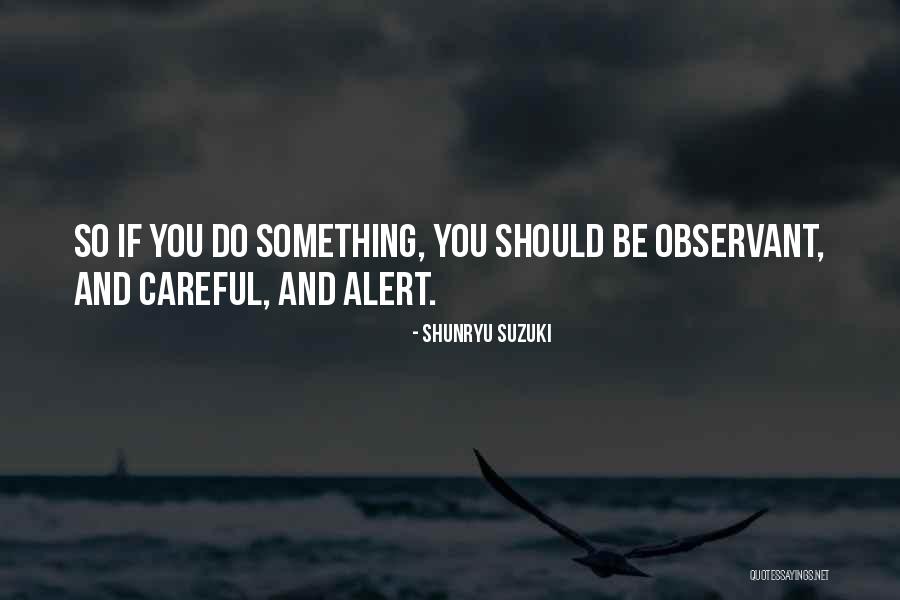Shaylee Chuckulnaskit Quotes By Shunryu Suzuki Shaylee Chuckulnaskit Quotes By Shunryu Suzuki