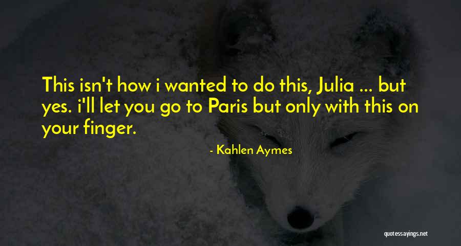 Shayna Saide Quotes By Kahlen Aymes Shayna Saide Quotes By Kahlen Aymes