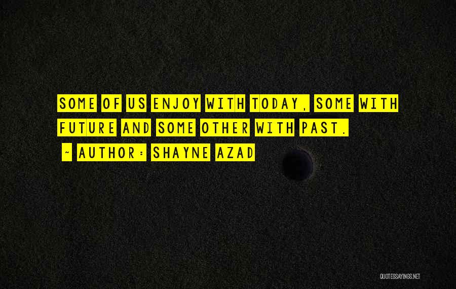 Shayne Azad Quotes 1519061