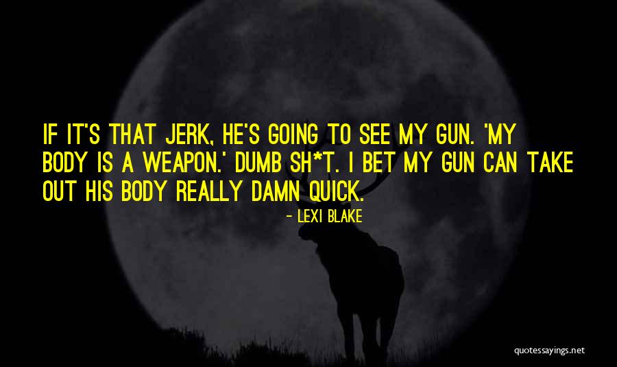 Sh'bam Quotes By Lexi Blake