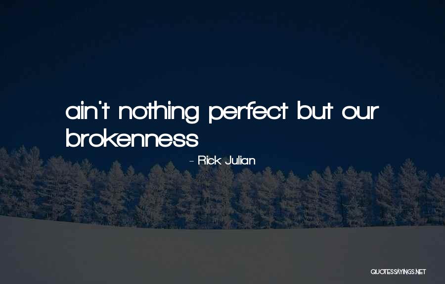 She Ain't Perfect Quotes By Rick Julian She Ain't Perfect Quotes By Rick Julian