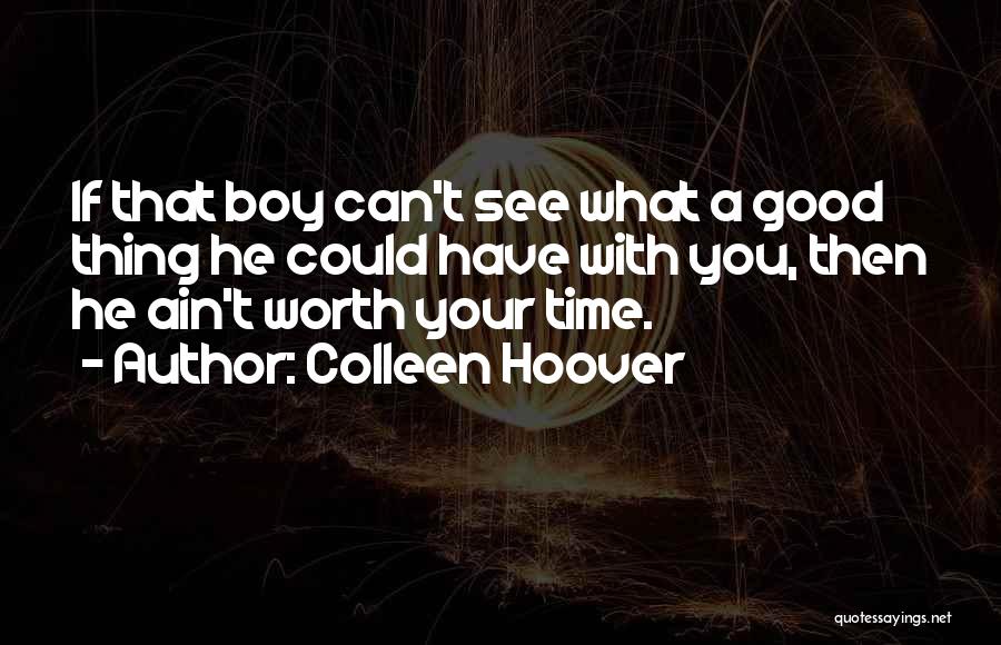 She Ain't Worth It Quotes By Colleen Hoover