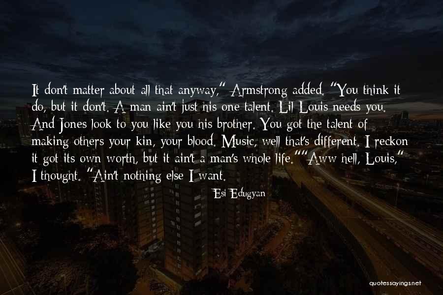 She Ain't Worth It Quotes By Esi Edugyan