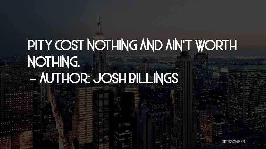 She Ain't Worth It Quotes By Josh Billings