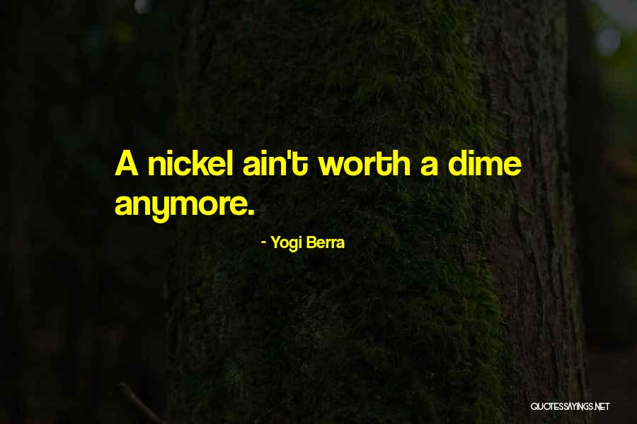 She Ain't Worth It Quotes By Yogi Berra