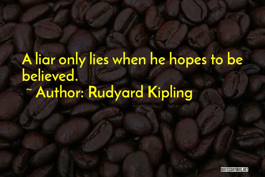 She Believed His Lies Quotes By Rudyard Kipling