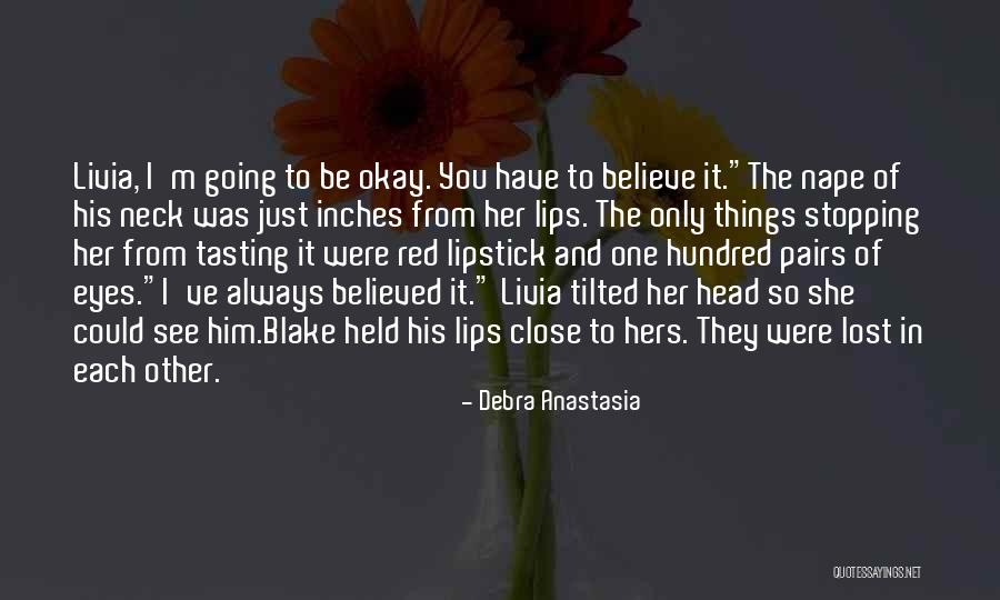She Believed In You Quotes By Debra Anastasia She Believed In You Quotes By Debra Anastasia