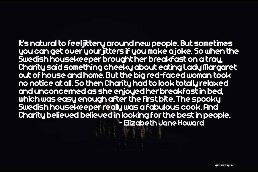 She Believed In You Quotes By Elizabeth Jane Howard She Believed In You Quotes By Elizabeth Jane Howard
