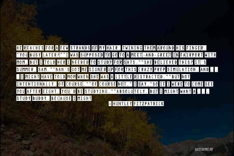 She Believed In You Quotes By Huntley Fitzpatrick She Believed In You Quotes By Huntley Fitzpatrick