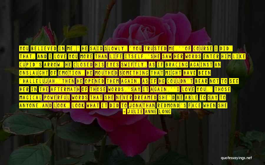 She Believed In You Quotes By Julie Anne Long She Believed In You Quotes By Julie Anne Long