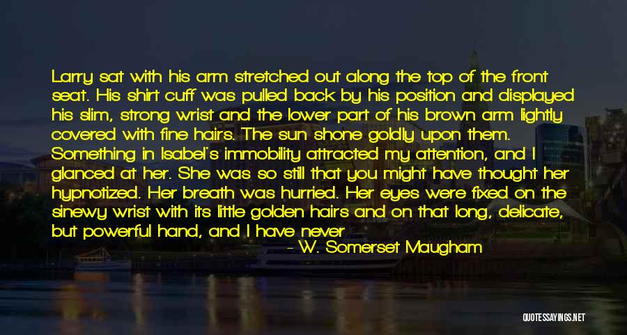 She Believed In You Quotes By W. Somerset Maugham She Believed In You Quotes By W. Somerset Maugham