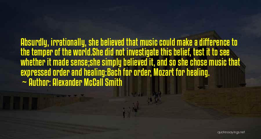 She Believed Quotes By Alexander McCall Smith