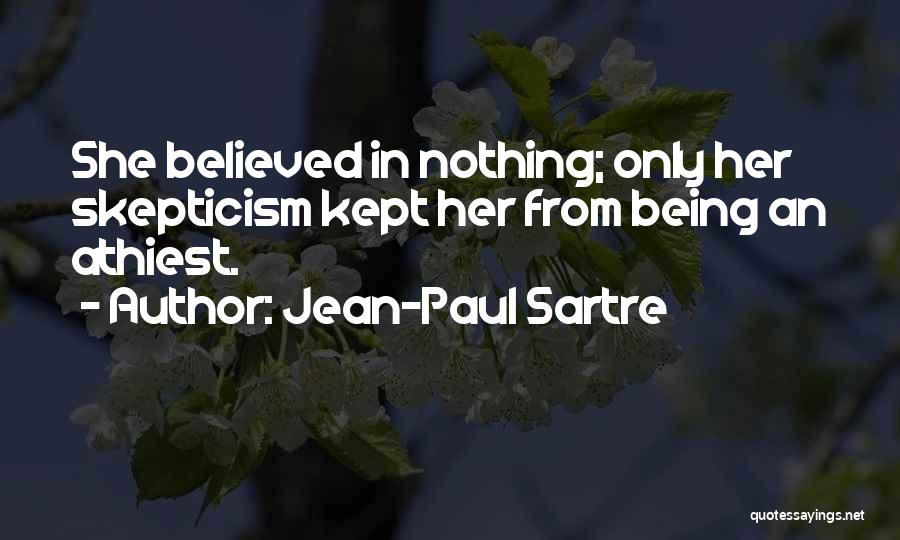 She Believed Quotes By Jean-Paul Sartre