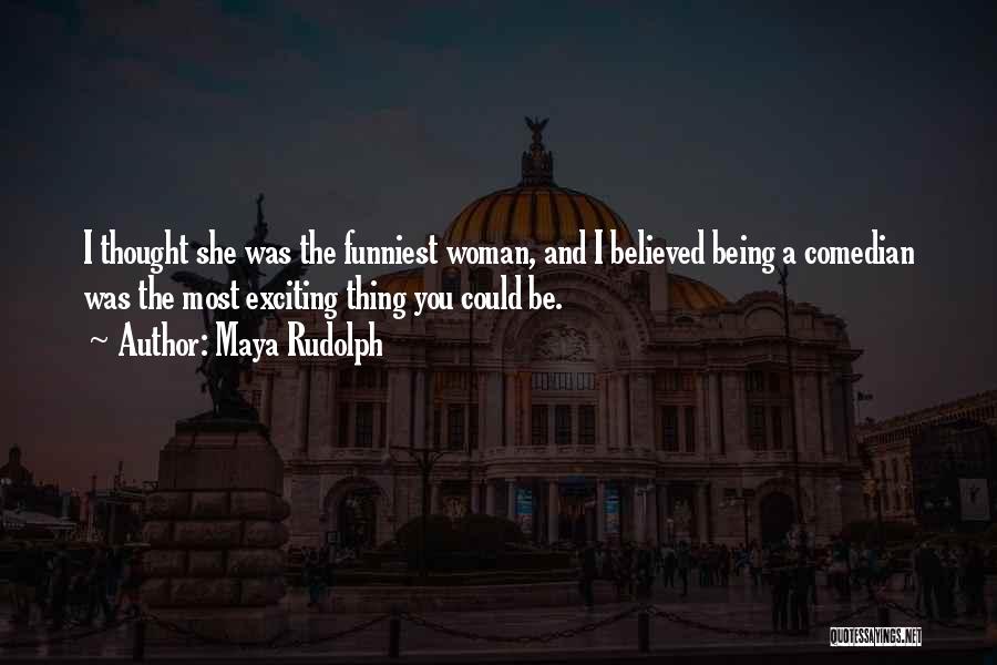 She Believed Quotes By Maya Rudolph