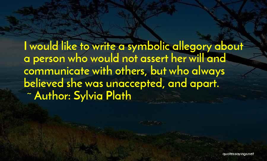 She Believed Quotes By Sylvia Plath