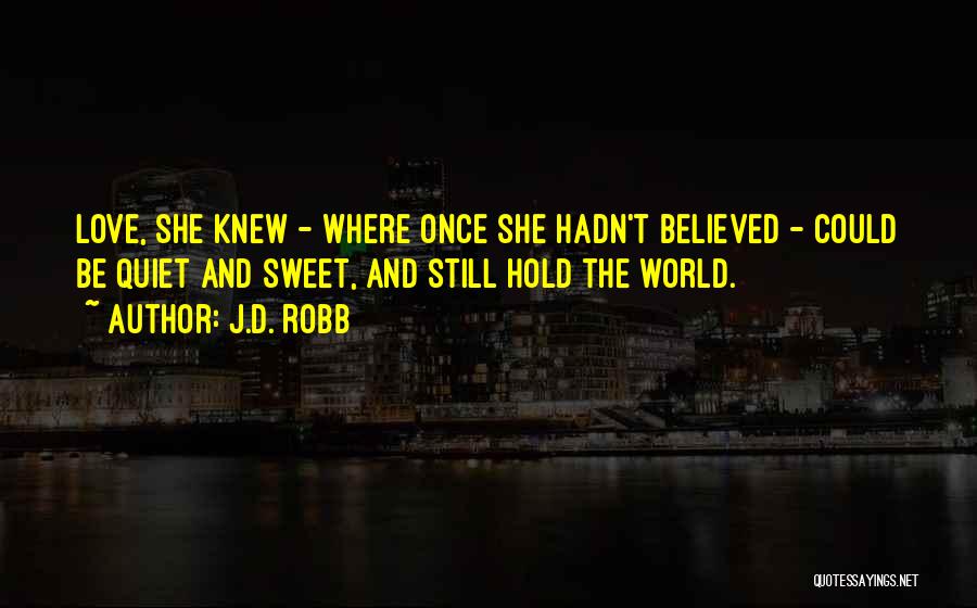 She Believed She Could Quotes By J.D. Robb