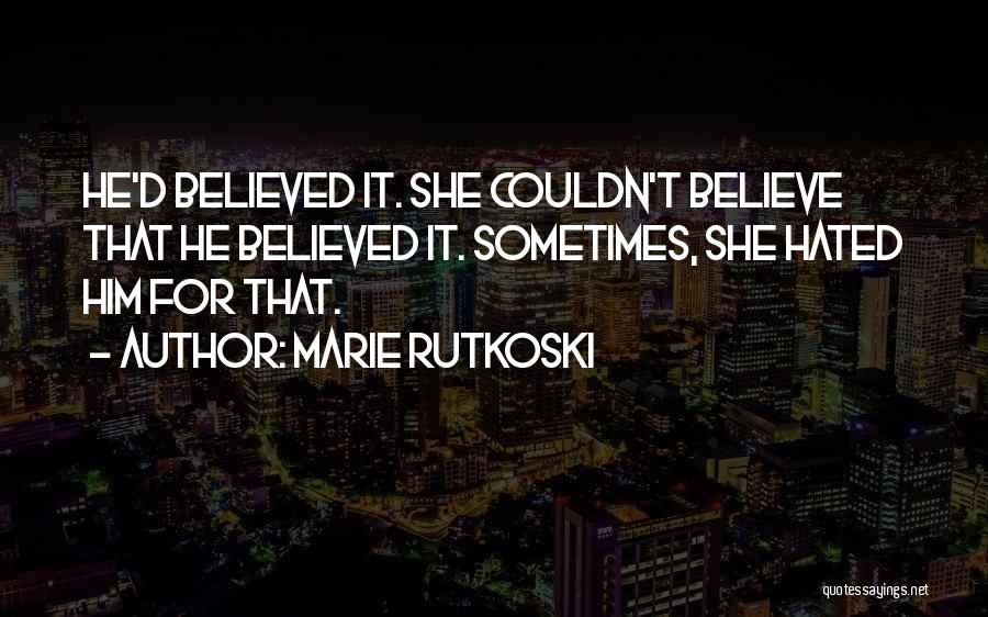 She Believes He Lies Quotes By Marie Rutkoski