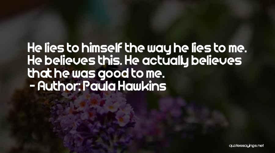 She Believes He Lies Quotes By Paula Hawkins