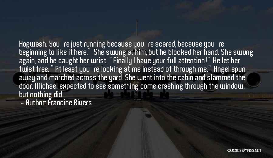 She Blocked Me Quotes By Francine Rivers