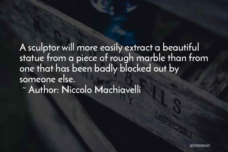 She Blocked Me Quotes By Niccolo Machiavelli