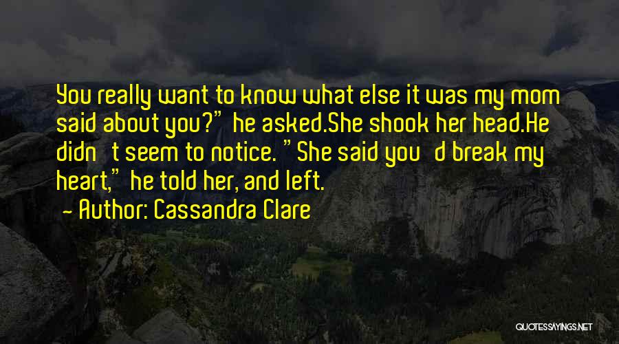 She Break My Heart Quotes By Cassandra Clare