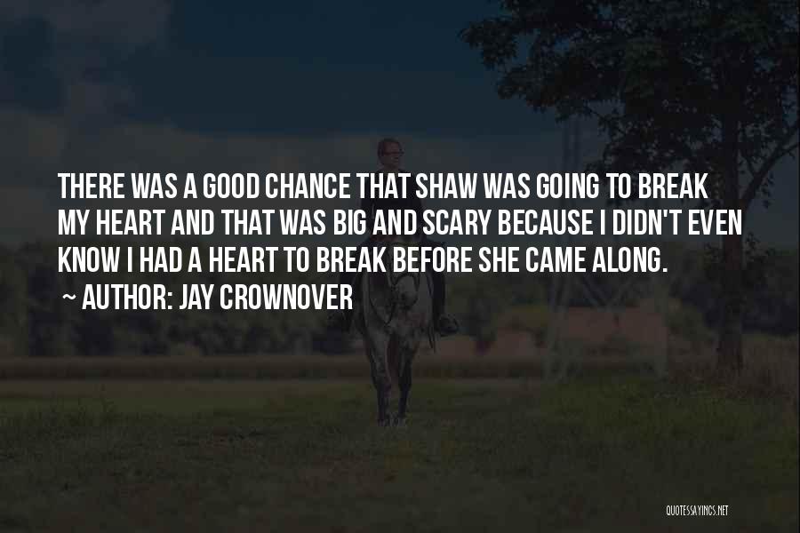 She Break My Heart Quotes By Jay Crownover