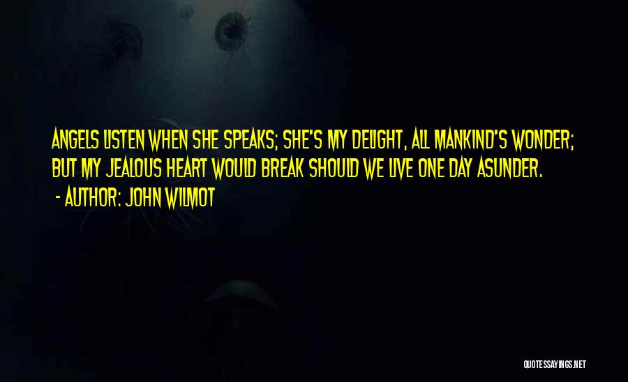 She Break My Heart Quotes By John Wilmot